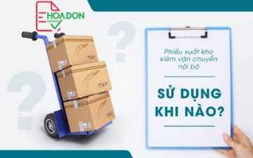 Quản lý phiếu xuất kho kiêm vận chuyển hàng hóa nội bộ có mã của CQT như hóa đơn điện tử