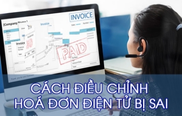 Cách xử lý sai sót hóa đơn điện tử khi hóa đơn điều chỉnh cho hóa đơn gốc lại bị sai sót tiếp