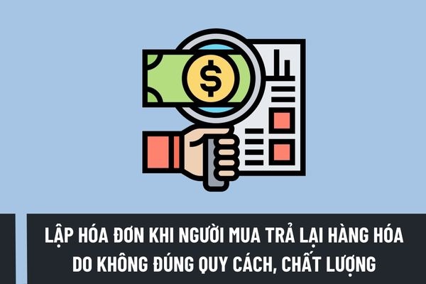 Bên bán phải xuất hóa đơn hoàn trả hàng hóa thay bên mua?