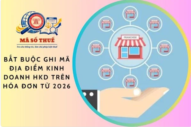 Bắt buộc ghi mã địa điểm kinh doanh HKD trên hóa đơn từ 2026 như thế nào?